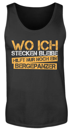 Wo ich stecken bleibe hilft nur noch ein Bergepanzer - Herren Tanktop - Autoholiker