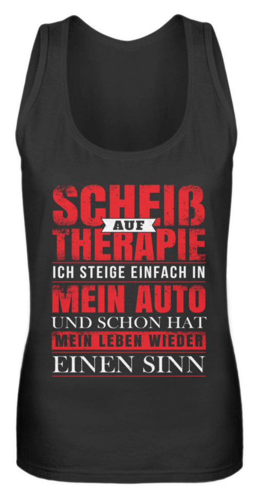 Scheiß auf Therapie ich steige einfach in mein Auto - Frauen Tanktop - Autoholiker