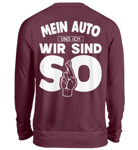 Mein Auto und ich wir sind so  - Unisex Pullover - Autoholiker