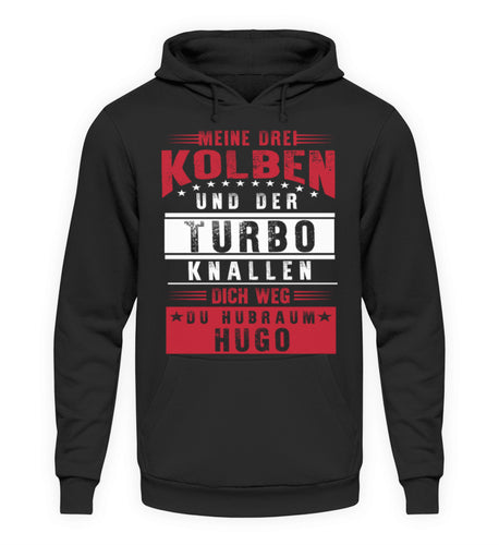 Meine drei Kolben und der Turbo knallen dich weg du Hubraum Hugo - Unisex Hoodie - Autoholiker