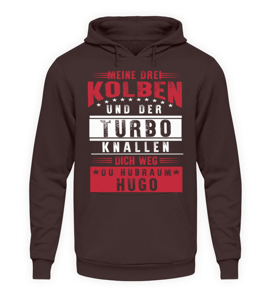 Meine drei Kolben und der Turbo knallen dich weg du Hubraum Hugo - Unisex Hoodie - Autoholiker