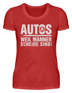 Autos weil Männer scheiße sind! - Damenshirt - Autoholiker