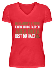 Du kannst schon einen Turbo fahren - V-Neck Damenshirt - Autoholiker