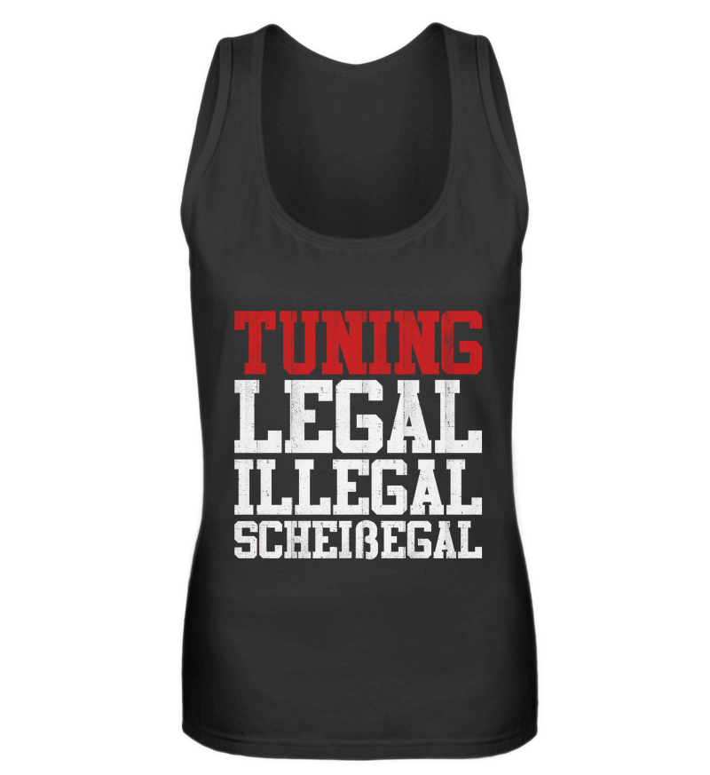 Tuning Legal Illegal Scheißegal  - Frauen Tanktop - Autoholiker