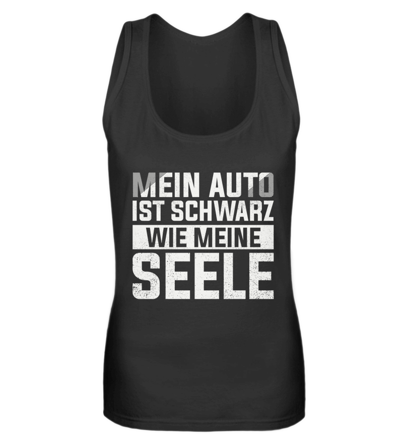 Mein Auto ist schwarz wie meine Seele - Frauen Tanktop - Autoholiker