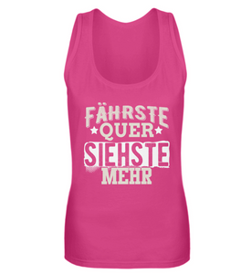 Fährste Quer siehste mehr - Frauen Tanktop - Autoholiker