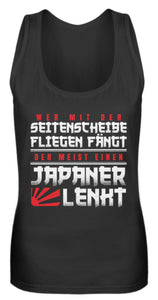 Wer mit der Seitenscheibe fliegen fängt der meist einen Japaner lenkt - Frauen Tanktop - Autoholiker