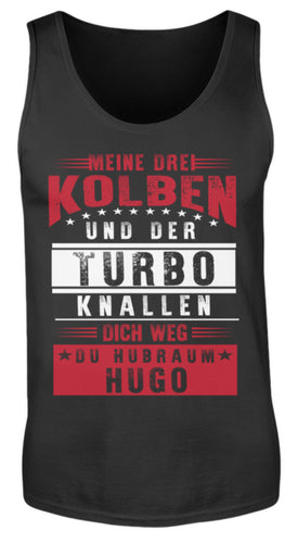 Meine drei Kolben und der Turbo knallen dich weg du Hubraum Hugo - Herren Tanktop - Autoholiker