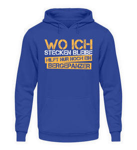 Wo ich stecken bleibe hilft nur noch ein Bergepanzer - Unisex Hoodie - Autoholiker