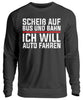 Scheiß auf Bus und Bahn will Auto fahren  - Unisex Pullover - Autoholiker