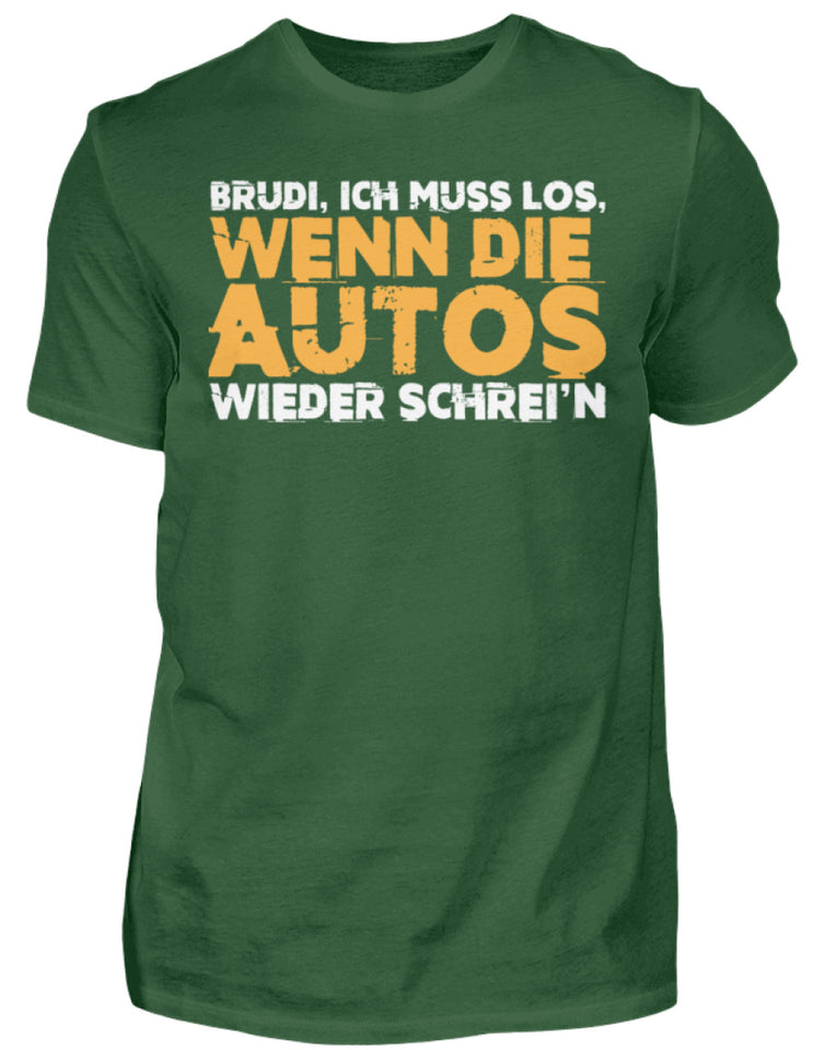 Brudi ich muss los wenn die Autos wieder schrein - Herren Shirt - Autoholiker