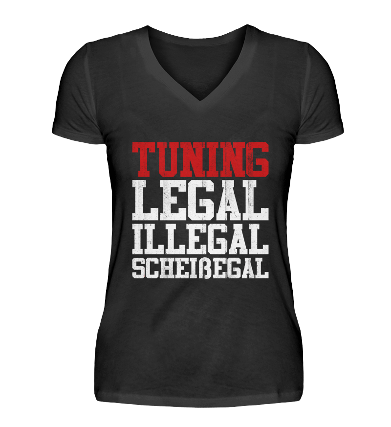Tuning Legal Illegal Scheißegal  - V-Neck Damenshirt - Autoholiker