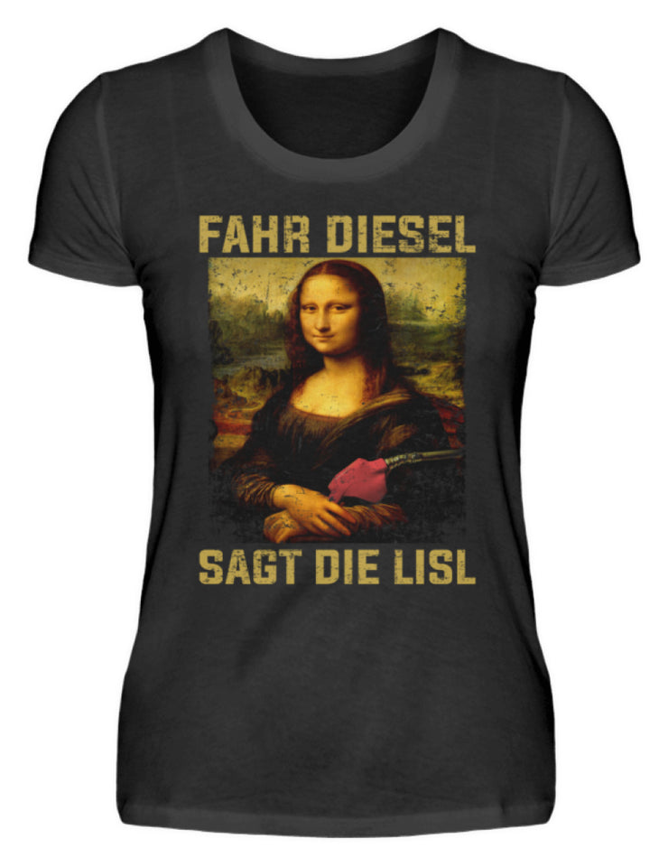 Fahr Diesel sagt die Lisl - Damenshirt - Autoholiker