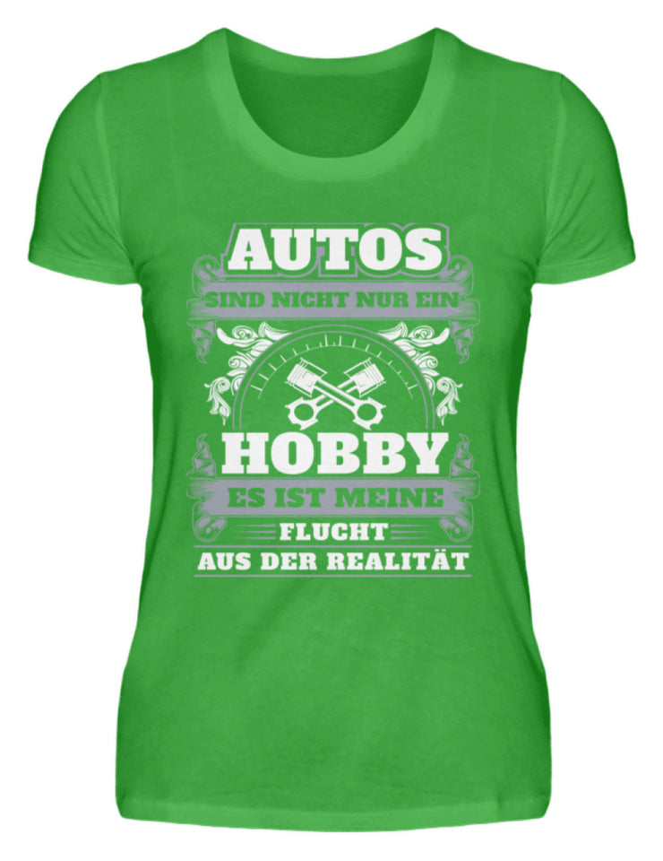 Autos sind nicht nur ein Hobby es ist meine Flucht aus der Realität - Damenshirt - Autoholiker