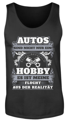 Autos sind nicht nur ein Hobby es ist meine Flucht aus der Realität - Herren Tanktop - Autoholiker