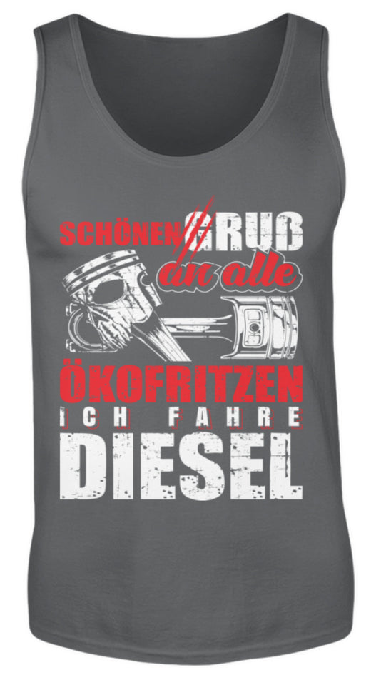 Schönen Gruß an alle Ökofritzen ich fahre Diesel - Herren Tanktop - Autoholiker