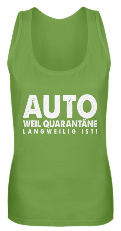 Auto weil Quarantäne langweilig ist!  - Frauen Tanktop - Autoholiker