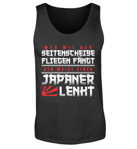 Wer mit der Seitenscheibe fliegen fängt der meist einen Japaner lenkt - Herren Tanktop - Autoholiker