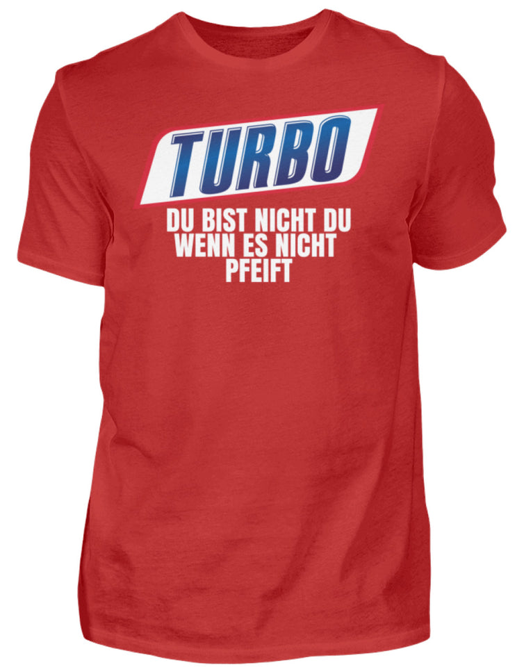 Turbo du bist nicht du wenn es nicht pfeift - Herren Shirt - Autoholiker