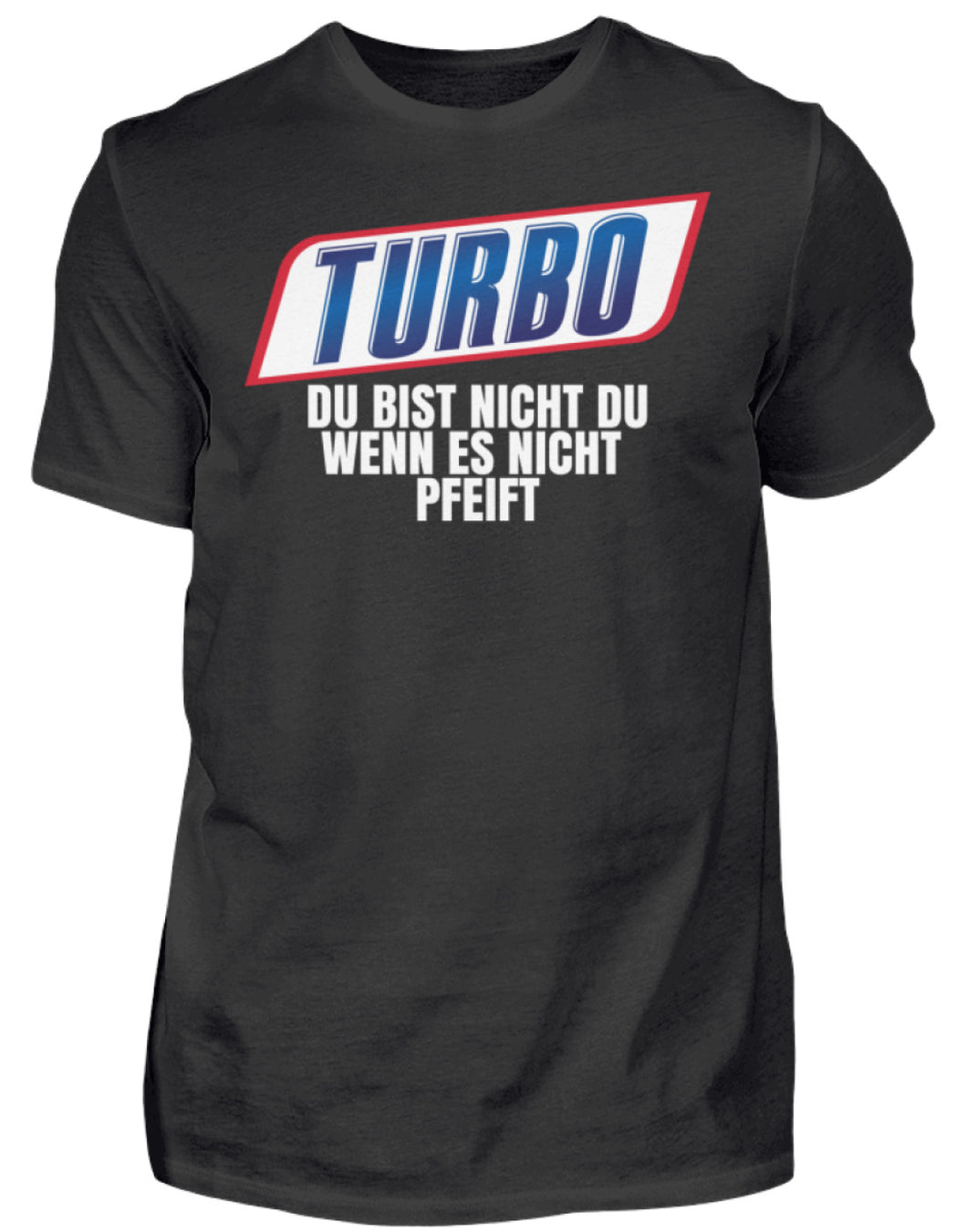 Turbo du bist nicht du wenn es nicht pfeift - Herren Shirt - Autoholiker