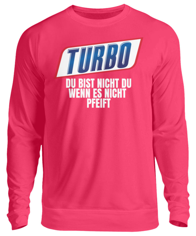 Turbo du bist nicht du - Unisex Pullover - Autoholiker