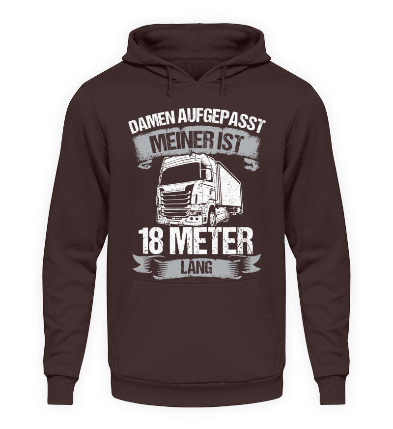 Damen aufgepasst meiner ist 18 Meter - Unisex Hoodie - Autoholiker