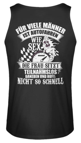 Für viele Männer ist Auto fahren wie Sex - Herren Tanktop - Autoholiker