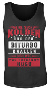 Meine sechs Kolben und der Biturbo knallen dich weg du Hubraum Hugo - Herren Tanktop - Autoholiker