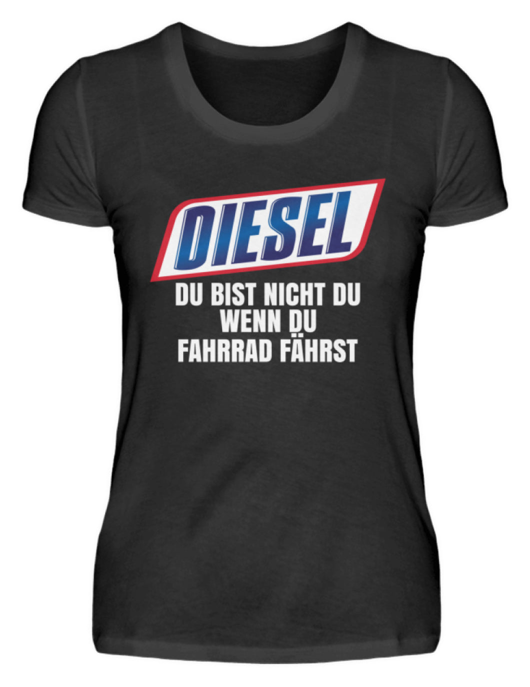 Diesel du bist nicht du wenn du Fahrrad fährst - Damenshirt - Autoholiker