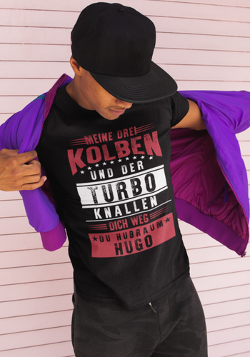 Meine drei Kolben und der Turbo knallen dich weg du Hubraum Hugo - Herren Shirt - Autoholiker