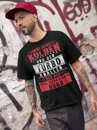 Meine sechs Kolben und der Turbo knallen dich weg du Hubraum Hugo - Herren Shirt - Autoholiker