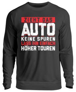 Zieht das Auto keine Spuren - Unisex Pullover - Autoholiker