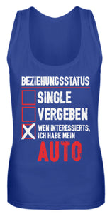 Beziehungsstatus wen interessierts ich hab mein Auto - Frauen Tanktop - Autoholiker