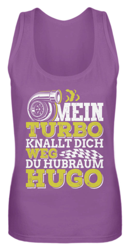 Mein Turbo knallt dich Weg du Hubraum Hugo - Frauen Tanktop - Autoholiker
