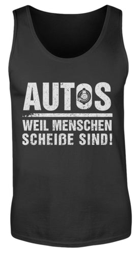 Autos weil Menschen scheiße sind! - Herren Tanktop - Autoholiker