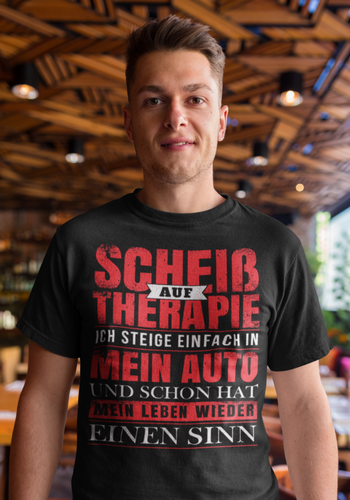 Scheiß auf Therapie ich steige einfach in mein Auto - Herren Shirt - Autoholiker