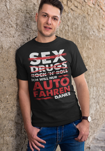 Sex Drugs RocknRoll ich will nur Auto fahren danke - Herren Shirt - Autoholiker