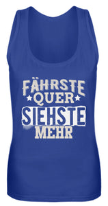 Fährste Quer siehste mehr - Frauen Tanktop - Autoholiker