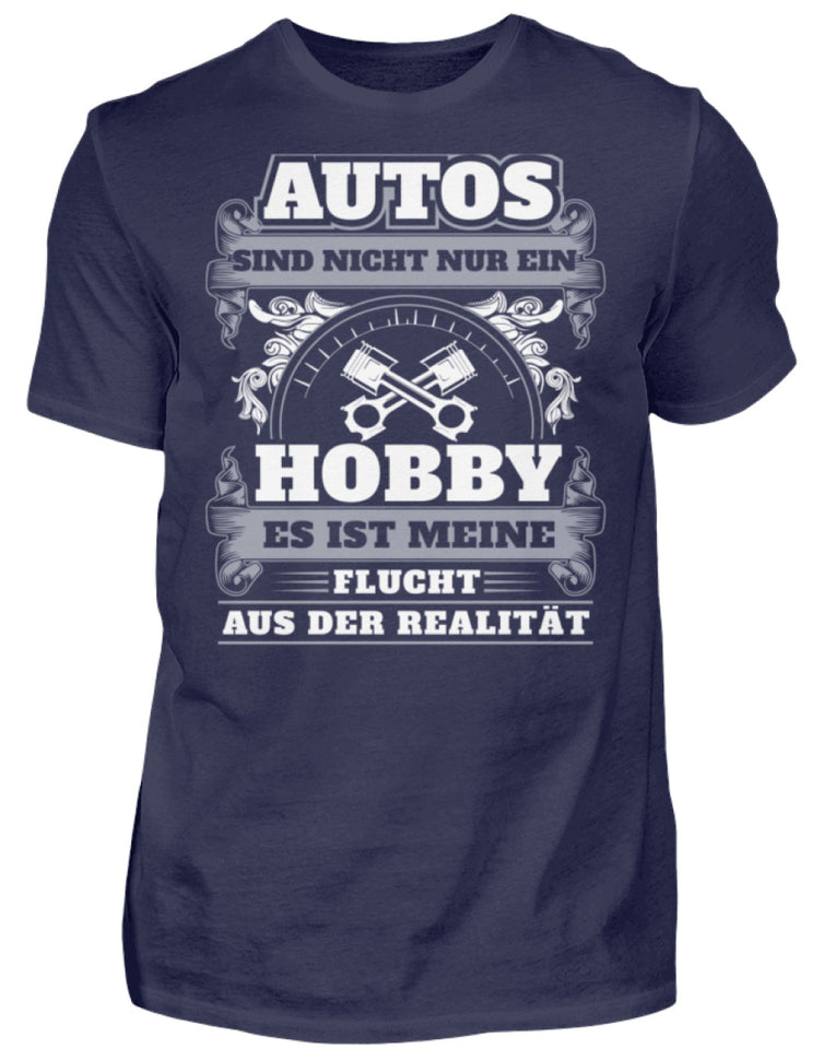 Autos sind nicht nur ein Hobby es ist meine Flucht aus der Realität - Herren Shirt - Autoholiker