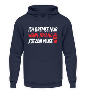 Ich bremse nur wenn jemand kotzen muss - Unisex Hoodie - Autoholiker