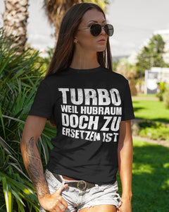 Turbo weil Hubraum doch zu ersetzen ist  - Damenshirt - Autoholiker