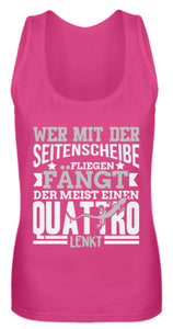 Wer mit der Seitenscheibe Fliegen fängt - Frauen Tanktop - Autoholiker