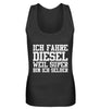 Ich fahre Diesel weil Super bin ich  - Frauen Tanktop - Autoholiker