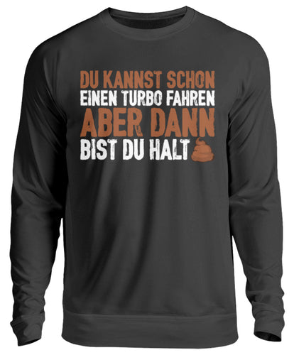 Du kannst schon einen Turbo fahren - Unisex Pullover - Autoholiker