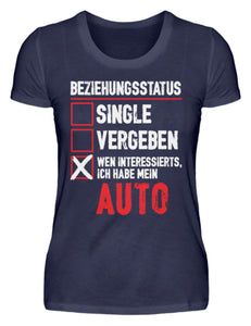 Beziehungsstatus wen interessierts ich hab mein Auto - Damenshirt - Autoholiker