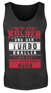 Meine vier Kolben und der Turbo knallen dich weg du Hubraum Hugo - Herren Tanktop - Autoholiker