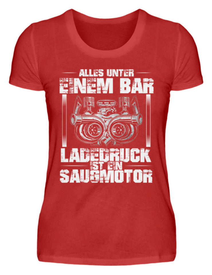 Alles unter einem Bar Ladedruck ist ein Saugmotor - Damenshirt - Autoholiker