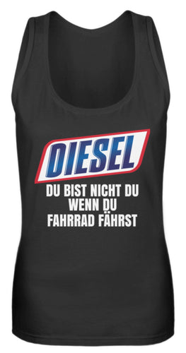 Diesel du bist nicht du - Frauen Tanktop - Autoholiker