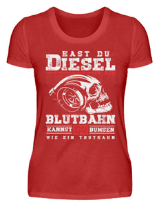 Hast du Diesel in der Blutbahn - Damenshirt - Autoholiker