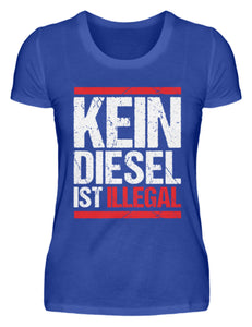 Kein Diesel ist illegal - Damenshirt - Autoholiker